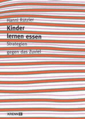 Hanni Rützler - Kinder lernen essen: Strategien gegen das Zuviel - Preis vom 11.10.2026 15:43:13 h