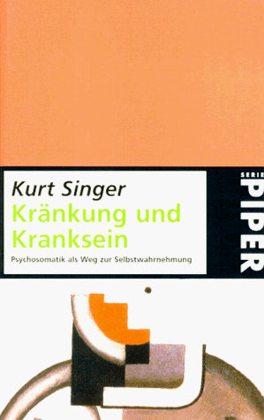 Kurt Singer - Kränkung und Kranksein. Psychosomatik als Weg zur Selbstwahrnehmung. - Preis vom 09.10.2026 07:28:09 h