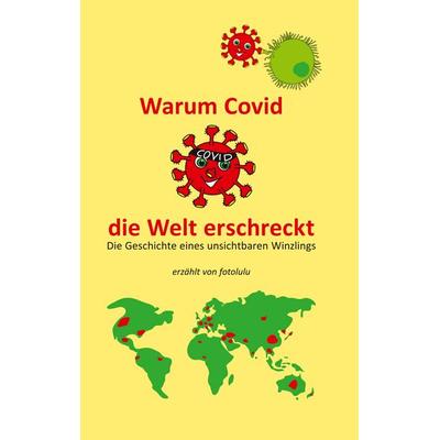 Warum Covid die Welt erschreckt, Taschenbuch von Fotolulu, BoD – Books on Demand, 978-3-7519-0127-7