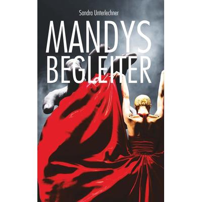 Mandys Begleiter, Taschenbuch von Sandra Unterlechner, Buchschmiede, 978-3-99139-816-5