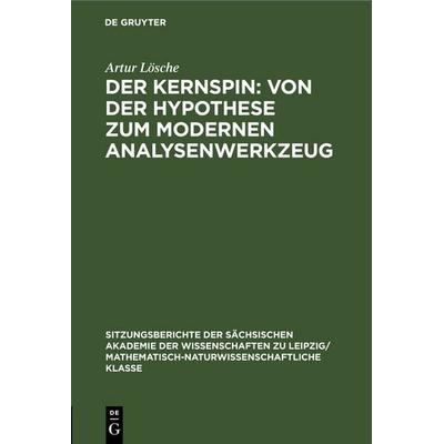 Der Kernspin: Von der Hypothese zum modernen Analysenwerkzeug, Gebundene Ausgabe von Artur Lösche, De Gruyter, 978-3-11-249587-2