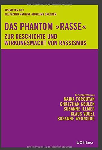 Naika Foroutan - Das Phantom »Rasse«: Zur Geschichte und Wirkungsmacht von Rassismus (Schriften des Deutschen Hygiene-Museums Dresden) - Preis vom 01.10.2026 17:08:56 h
