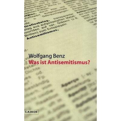 Was ist Antisemitismus?, Gebundene Ausgabe von Wolfgang Benz, C.H. Beck, 978-3-406-52212-3