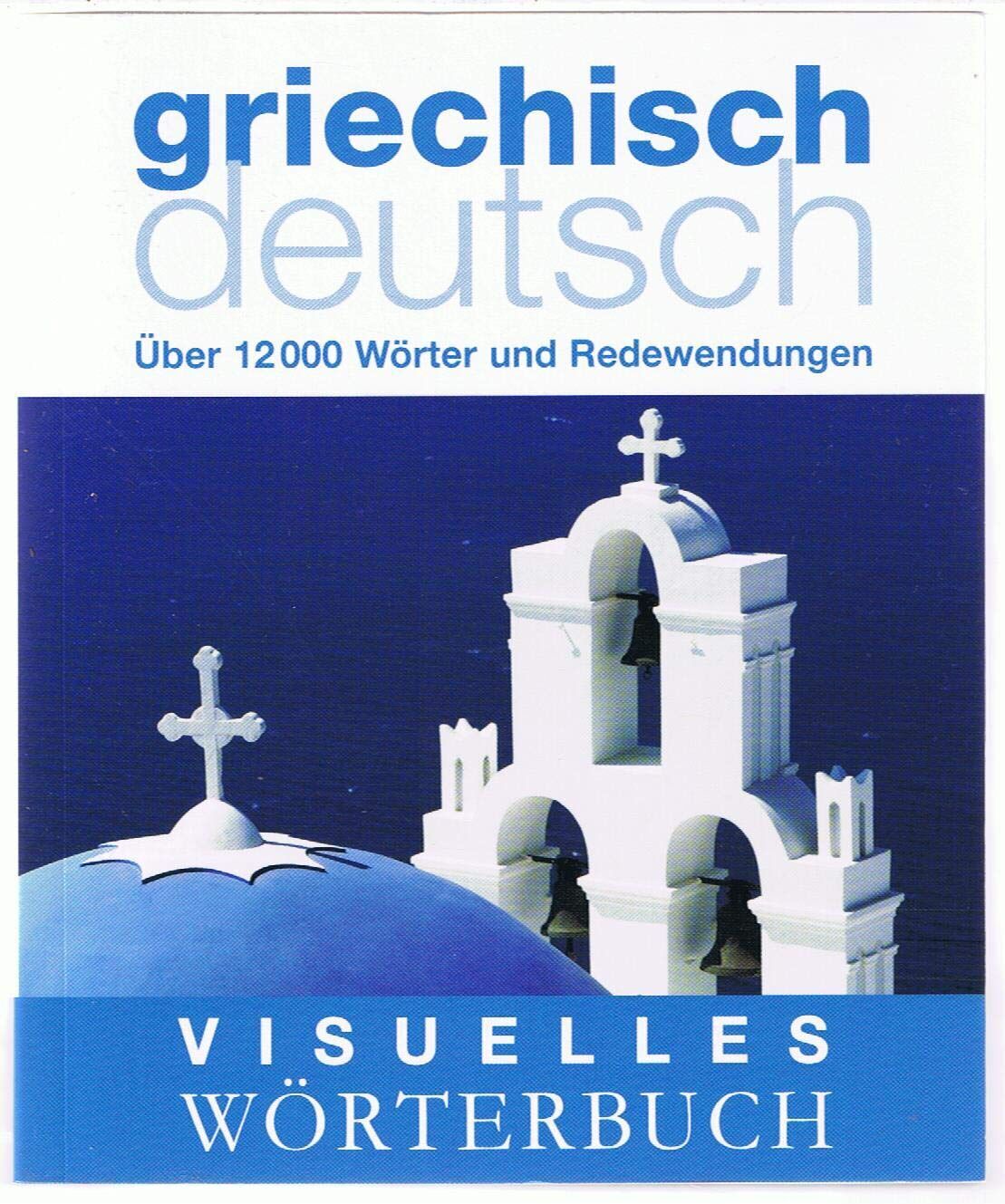 Über 12.000 Wörter und Redewendungen - Visuelles Wörterbuch Griechisch-Deutsch - Preis vom 17.10.2026 19:25:27 h