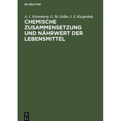Chemische Zusammensetzung und Nährwert der Lebensmittel, Gebundene Ausgabe von A. I. Schtenberg,J. F. Kazprshak,G. M. Geller, De Gruyter Mouton,