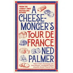 A Cheesemonger's Tour de France, Ratgeber von Ned Palmer