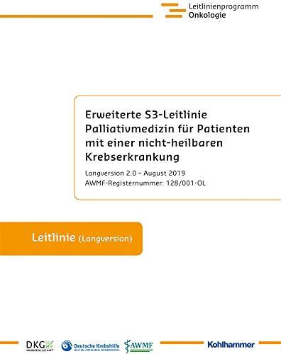 Deutsche Gesellschaft für Palliativmedizin e.V. - Erweiterte S3-Leitlinie Palliativmedizin für Patienten mit einer nicht-heilbaren Krebserkrankung: Langversion 2.0 - August 2019, AWMF-Registernummer: 128/001-OL - Preis vom 30.09.2026 09:01:18 h