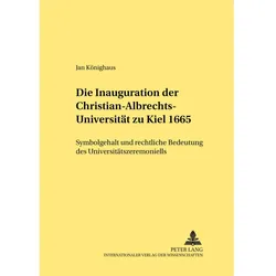 Die Inauguration der Christian-Albrechts-Universität zu Kiel 1665, Fachbücher von Jan Könighaus