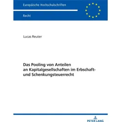 Das Pooling von Anteilen an Kapitalgesellschaften im Erbschaft- und Schenkungsteuerrecht, Fachbücher von Lucas Reuter