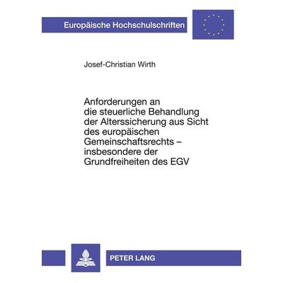Anforderungen an die steuerliche Behandlung der Alterssicherung aus Sicht des europäischen Gemeinschaftsrechts - insbesondere der Grundfreiheiten des