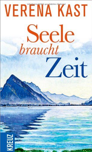 Verena Kast - Seele braucht Zeit - Preis vom 11.10.2026 03:10:56 h