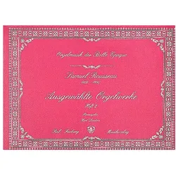 Ausgewählte Orgelwerke Band 2 Orgelmusik der Belle epoque, Fachbücher von Samuel Rousseau