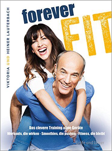Viktoria Lauterbach - Forever fit: Das clevereTraining ohne Geräte. Workouts, die wirken - Smoothies, die pushen - Fitness, die bleibt (Einzeltitel) - Preis vom 30.09.2026 22:30:23 h