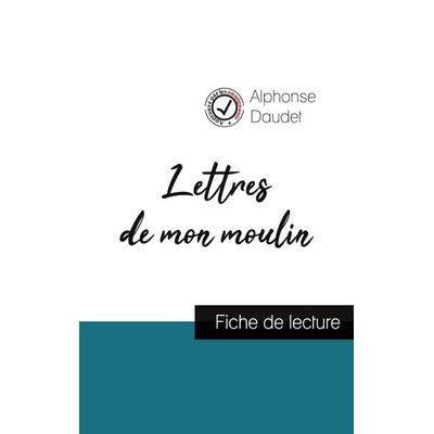 Lettres de mon moulin de Alphonse Daudet (fiche de lecture et analyse complète de l'oeuvre); Taschenbuch von Alphonse Daudet, Comprendre la
