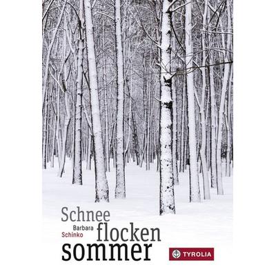 Schneeflockensommer, Gebundene Ausgabe von Barbara Schinko, Tyrolia, 978-3-7022-3484-3