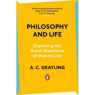 Philosophy and Life, Taschenbuch von A. C. Grayling, Penguin Books Ltd, 978-0-241-99320-0