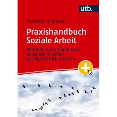 Praxishandbuch Soziale Arbeit, Taschenbuch von Christian Schröder, Utb GmbH, 978-3-8252-6637-0