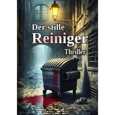 Der stille Reiniger, Taschenbuch von Markus Albrecht, Tolino Media, 978-3-7592-8849-3