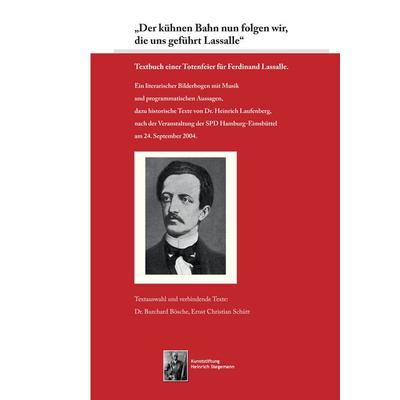 „Der kühnen Bahn nun folgen wir, die uns geführt Lassalle“, Taschenbuch von Burchard Bösche,Ernst Christian Schütt, BoD – Books on Demand,