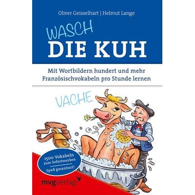 Wasch die Kuh, Taschenbuch von Helmut Lange,Oliver Geisselhart, Mvg, 978-3-86882-468-1