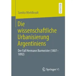 Die wissenschaftliche Urbanisierung Argentiniens, Fachbücher von Sandra Miehlbradt