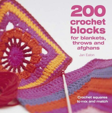 Jan Eaton - 200 Crochet Blocks for Blankets, Throws and Afghans: Crochet Squares to Mix-and-Match - Preis vom 10.10.2026 11:48:34 h