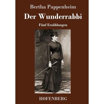 Der Wunderrabbi, Gebundene Ausgabe von Bertha Pappenheim, Hofenberg, 978-3-7437-3767-9