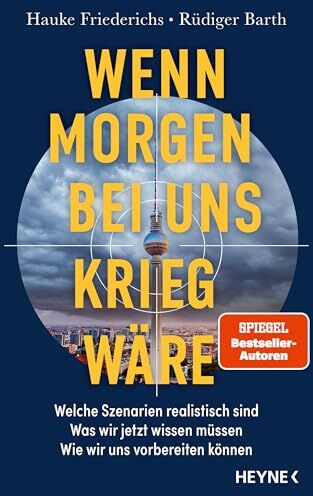 Hauke Friederichs - Wenn morgen bei uns Krieg wäre: Welche Szenarien realistisch sind – Was wir jetzt wissen müssen – Wie wir uns vorbereiten können - Preis vom 11.10.2026 15:43:13 h
