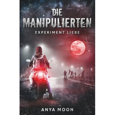 Die Manipulierten, Taschenbuch von Anya Moon, Tolino media, 978-3-8194-7135-3