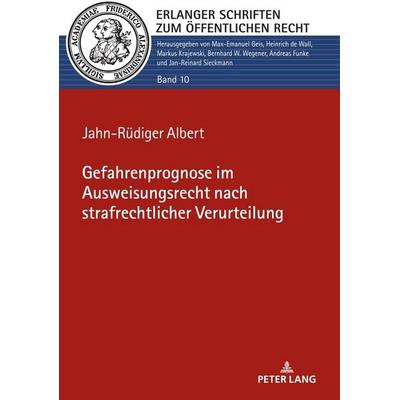 Gefahrenprognose im Ausweisungsrecht nach strafrechtlicher Verurteilung, Gebundene Ausgabe von Jahn-Rüdiger Albert, Peter Lang GmbH, Internationaler