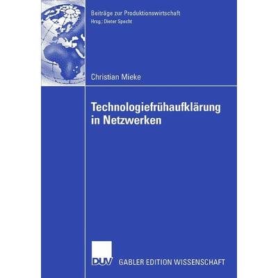 Technologiefrühaufklärung in Netzwerken, Taschenbuch von Christian Mieke, Deutscher Universitätsverlag, 978-3-8350-0445-0