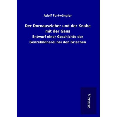 Der Dornauszieher und der Knabe mit der Gans, Gebundene Ausgabe von Adolf Furtwängler, TP Verone Publishing