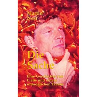 Die Sache, Taschenbuch von Martin Nest, BoD – Books on Demand, 978-3-696-71346-1