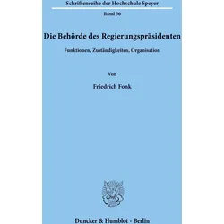 Die Behörde des Regierungspräsidenten., Fachbücher von Friedrich Fonk