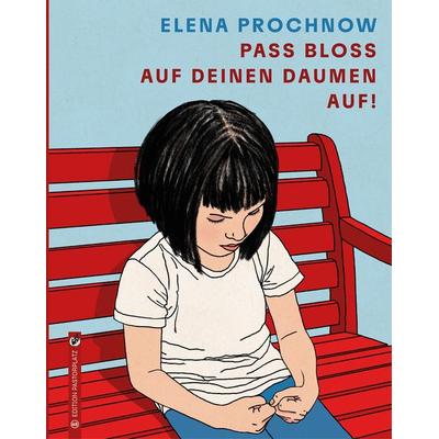 Pass bloß auf deinen Daumen auf, Gebundene Ausgabe von Elena Prochnow, Edition Pastorplatz, 978-3-943833-48-5