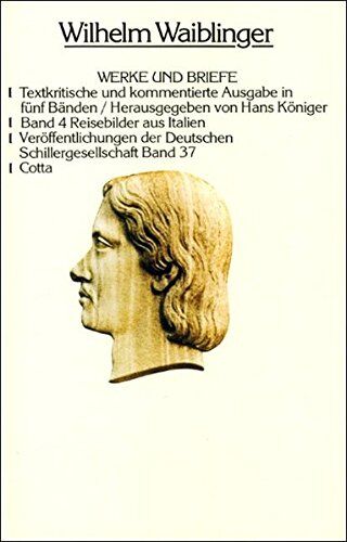 Wilhelm Waiblinger - Werke und Briefe in fünf Bänden. Bd.4: Reisebilder aus Italien - Preis vom 10.10.2026 11:48:34 h