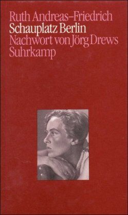 Ruth Andreas-Friedrich - Schauplatz Berlin: Tagebuchaufzeichnungen 1945 bis 1948 - Preis vom 09.10.2026 07:28:09 h