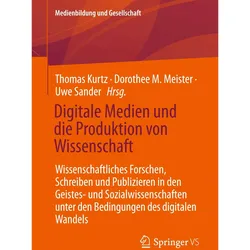 Digitale Medien und die Produktion von Wissenschaft, Sachbücher von Thomas Kurtz, Uwe Sander, Dorothee M. Meister