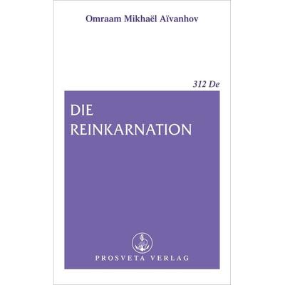 Die Reinkarnation, Taschenbuch von Omraam Mikhael Aivanhov, Prosveta Deutschland, 978-3-89515-003-6