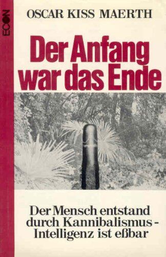 Maerth, Oscar Kiss - Der Anfang war das Ende - Der Mensch entstand durch Kannibalismus - Intelligenz ist essbar - Preis vom 09.10.2026 07:28:09 h
