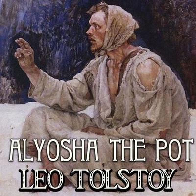 Alyosha the Pot - Leo Tolstoy, Audio, 4099995370775