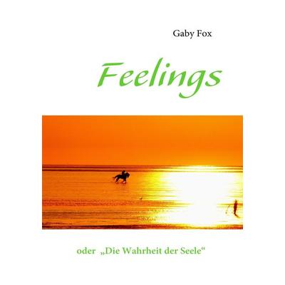Feelings, Taschenbuch von Gaby Fox, BoD – Books on Demand, 978-3-8370-5133-9