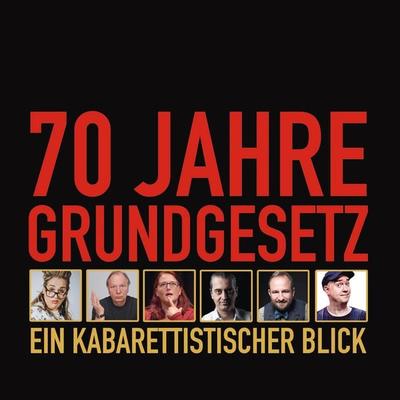 70 Jahre Grundgesetz: Ein kabarettistischer Blick - Wilfried Schmickler,Philip Simon,Fatih Çevikkollu,Idil Baydar,Sebastian Pufpaff, Audio,