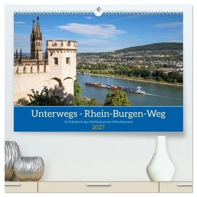 Unterwegs - Rhein-Burgen-Weg (hochwertiger Premium Wandkalender 2027 DIN A2 quer), Kunstdruck in Hochglanz