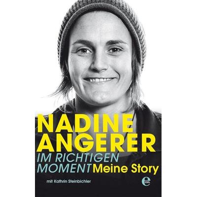 Nadine Angerer-Im richtigen Moment, Gebundene Ausgabe von Nadine Angerer,Kathrin Steinbichler, Edel Books - ein Verlag der Edel Verlagsgruppe