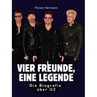 Vier Freunde, eine Legende, Gebundene Ausgabe von Florian Herrmann, BoD - Books on Demand, 978-3-695-31160-6