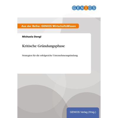 Kritische Gründungsphase, Taschenbuch von Michaela Dengl, GRIN, 978-3-7379-3998-0