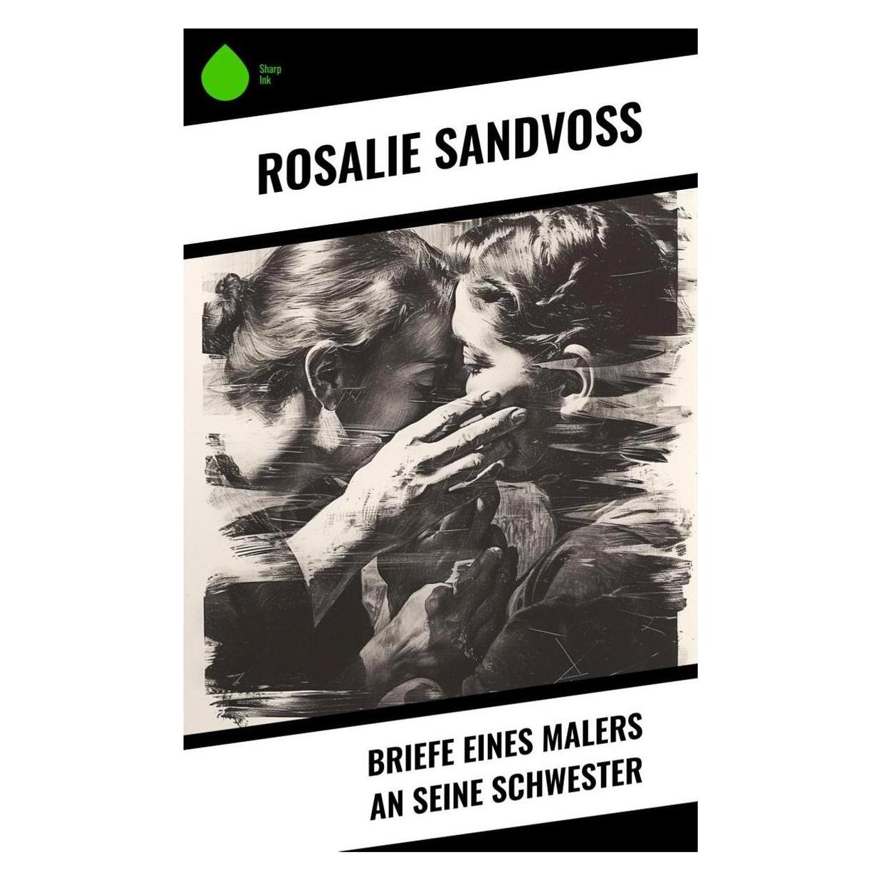 Sharp Ink Briefe eines Malers an seine Schwester (Deutsch, Softcover, Rosalie Sandvoss) (57017727)