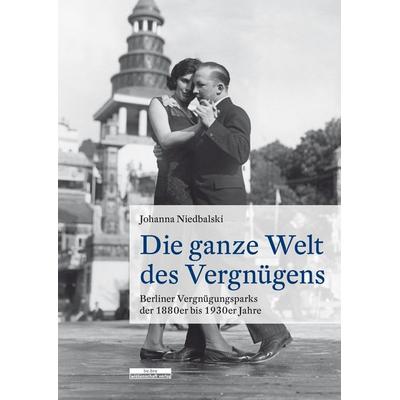 Die ganze Welt des Vergnügens, Taschenbuch von Johanna Niedbalski, BeBra Wissenschaft, 978-3-95410-212-9