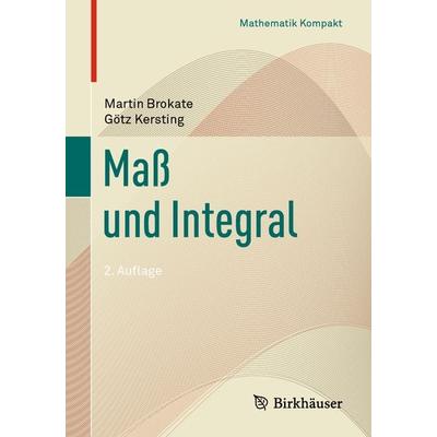 Maß und Integral, Taschenbuch von Martin Brokate,Götz Kersting, Springer Basel, 978-3-0348-0987-0